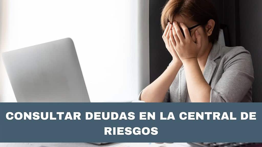 ✅ Deudas en la Central de Riesgo: Cómo saber si tienes deudas