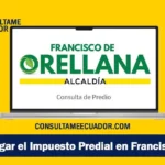 ✅ Consultar Impuesto Predial Francisco de Orellana 2026 – Guía Completa