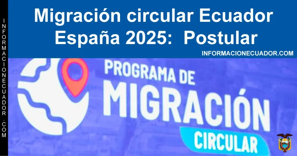 ✅ Migración Circular Ecuador España 2026: Guía Completa de Requisitos